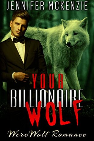 Your Billionaire Wolf (Kindle Edition)