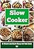 Slow Cooker: Low Carb - 65+ Weight Loss Recipe Meals for Your Crock Pot: (Slow Cooker, Crock Pot, Slow Cooker Recipes, Crock Pot Recipes, Weight Loss Recipes)