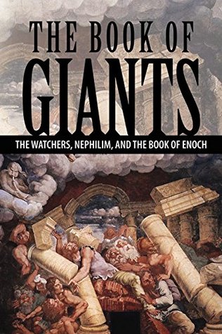 The Book of Giants: The Watchers, Nephilim, and The Book of Enoch (Kindle Edition)