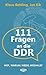 111 Fragen an die DDR: Wer, warum, wieso, weshalb? (Edition Berolina) (German Edition)