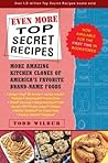 Even More Top Secret Recipes: More Amazing Kitchen Clones of America's Favorite Brand-Name Foods