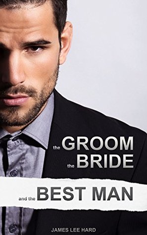 The Groom, the Bride and the Best Man (Kindle Edition)
