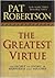 The Greatest Virtue: The Secret to Living in Happiness and Success