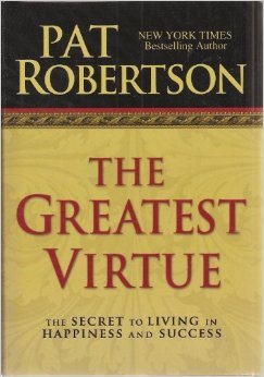 The Greatest Virtue: The Secret to Living in Happiness and Success (Hardcover)