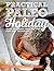 Practical Paleo Holiday: 45 Grain Free Recipes for Any Occasion