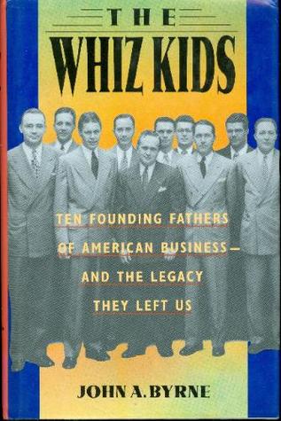 The Whiz Kids: The Founding Fathers of American Business - and the Legacy they Left Us (Hardcover)