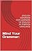 Mind Your Grammar: English Grammar For Learners of English as Foreign Language