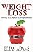 Weight Loss: Almost Easy - Fat Loss, Weight Loss Tips, and Weight Loss Motivation (weight loss strategies,lose weight naturally,weight loss habits,weight ... habits,fat burn,lose weight fast)