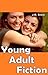 Writing Young Adult Fiction: For New Indie Writers and Authors: (writing for young adults, young adult books, young adult fiction, writing for teens, how ... fiction) (Transcend Mediocrity Book 34)