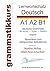 Lernwortschatz deutsch A1 A2 B1: Sprachkurs deutsch zum erfolgreichen Selbstlernen (German Edition)