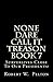 None Dare Call It Treason Book 7 Subversives Close To Our Presidents