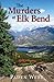 The Murders at Elk Bend (An...