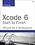 Xcode 6 Start to Finish: iOS and OS X Development (Developer's Library)