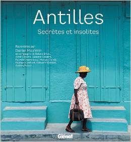 Antilles. Secrètes et insolites