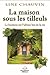 La Maison sous les tilleuls by Line Chauvin
