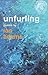 Unfurling: Poems by Ian Adams
