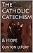 The Catholic Catechism: & Hope