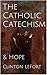 The Catholic Catechism by Clinton LeFort