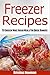 Freezer Recipes: 75 Chicken Make Ahead Meals For Quick & Easy Dinners (Freezer Meals, Freezer Recipes, Freezer Cooking, Dump Dinners, Make Ahead, Slow Cooker, Quick and Easy Cookbook)