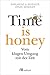Time is honey: Vom klugen Umgang mit der Zeit (German Edition)