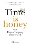 Time is honey: Vom klugen Umgang mit der Zeit (German Edition)