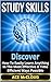 Study Skills: Discover How To Easily Learn Anything In The Most Effective & Time Efficient Ways Possible (Save Time While Boosting Your Learning To The ... For School College & Test Preparation)