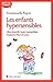 Les Enfants hypersensibles: Ultra-émotifs, hyper-susceptibles, toujours à fleur de peau (Questions de parents) (French Edition)