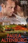 I'll Love You Forever by Paula Altenburg I'll Love You Forever by Paula Altenburg