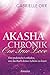Akasha-Chronik. One True Love: Der praktische Leitfaden, um das Buch deines Lebens zu lesen (German Edition)