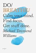 Do Breathe: Calm your mind. Find focus. Get stuff done