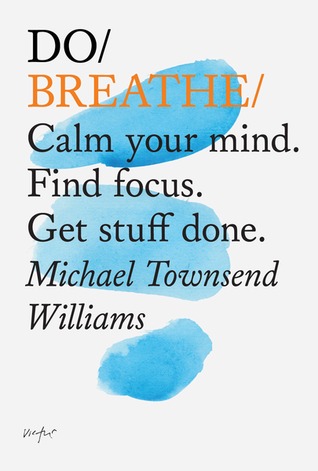 Do Breathe: Calm your mind. Find focus. Get stuff done