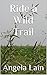 Ride a Wild Trail: Book One...