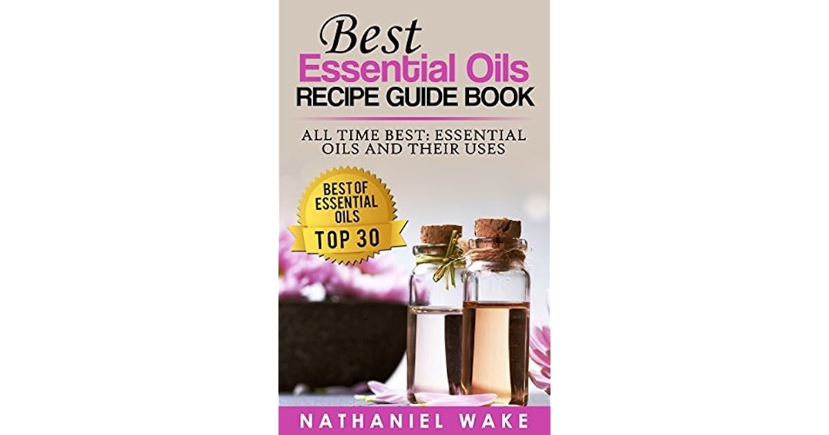Essential Oils Essential Oil Recipe Book 30 Proven Essential Oil