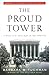 The Proud Tower A Portrait of the World Before the War, 1890-1914 by Barbara W. Tuchman