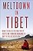 Meltdown in Tibet: China's Reckless Destruction of Ecosystems from the Highlands of Tibet to the Deltas of Asia