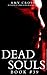 Dead Souls 39 (The Dead Souls Serial)