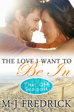 The Love I Want to Be In (The Off Season, #1)