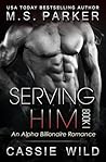 Serving HIM Vol. 1 by M.S.   Parker