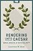 Rendering Unto Caesar by Lawrence  W. Reed