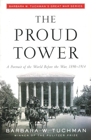 The Proud Tower: A Portrait of the World Before the War 1890-1914