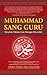 Muhammad Sang Guru: Menyibak Rahasia Cara Mengajar Rasulullah