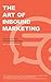 The Art of Inbound Marketing by Craig J. Faulkner