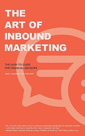 The Art of Inbound Marketing: The How-To Guide for Financial Advisors (Kindle Edition)