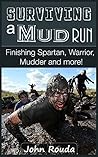 Surviving a Mud Run: Finishing Spartan, Warrior, Mudder and More!