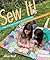Sew It! (Fixed Layout Format): Make 17 Projects with Yummy Precut Fabric—Jelly Rolls, Layer Cakes, Charm Packs & Fat Quarters