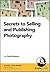 Secrets to Selling and Publ...