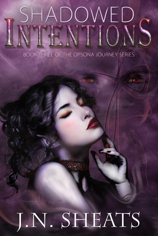 Shadowed Intentions (Opsona Journey, #3)