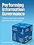 Performing Information Governance: A Step-by-step Guide to Making Information Governance Work (IBM Press)