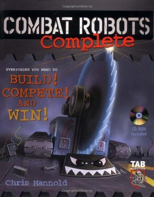 Combat Robots Complete : Everything You Need to Build, Compete, and Win