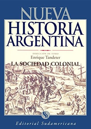 La sociedad colonial: Nueva Historia Argentina Tomo II (Spanish Edition)